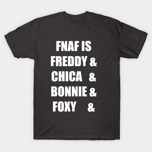 FNAF is T-Shirt by SmokeTheBear